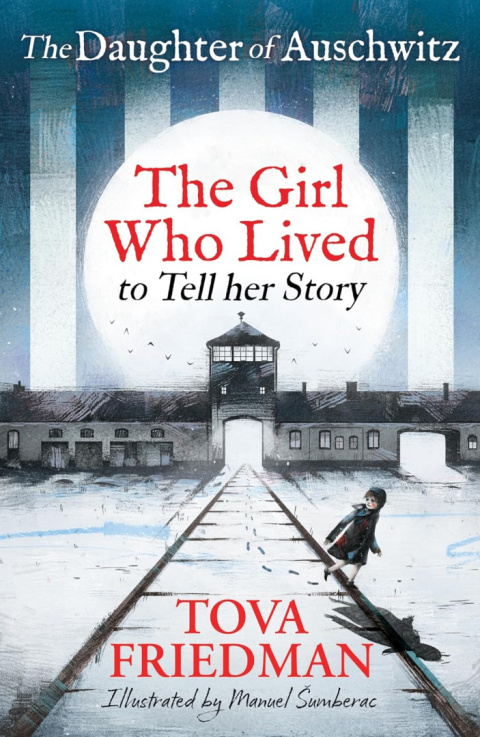 The Daughter of Auschwitz: The Girl who Lived to Tell her Story