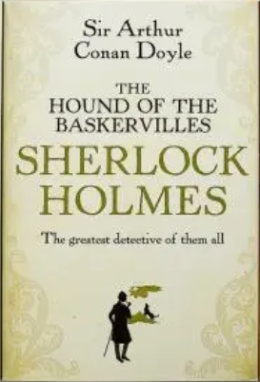 The Hound of the Baskervilles : Sherlock Holmes by Sir Arthur Conan Doyle