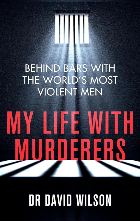 My Life with Murderers by David Wilson