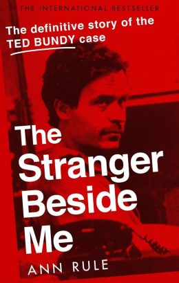 The Stranger Beside Me: The Inside Story of Serial Killer Ted Bundy