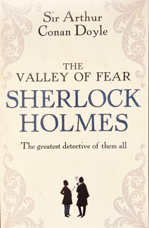 The Valley of Fear: Sherlock Holmes by Arthur Conan Doyle