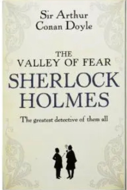 The Valley of Fear: Sherlock Holmes by Arthur Conan Doyle