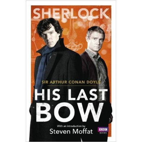 Sherlock: His Last Bow by Arthur Conan Doyle Sherlock: His Last Bow by Arthur Conan Doyle