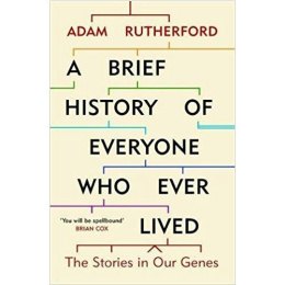 A Brief History of Everyone Who Ever Lived : The Stories in Our Genes by Adam Rutherford