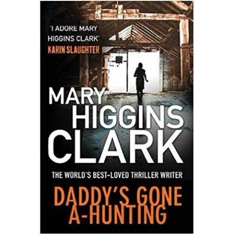 Daddy's Gone A-Hunting by Mary Higgins Clark Daddy's Gone A-Hunting by Mary Higgins Clark