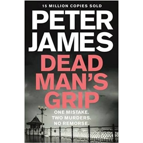 Dead Man's Grip by Peter James Dead Man's Grip by Peter James