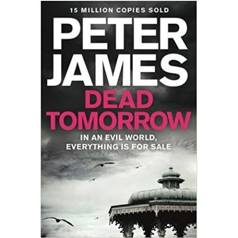 Dead Tomorrow by Peter James Dead Tomorrow by Peter James