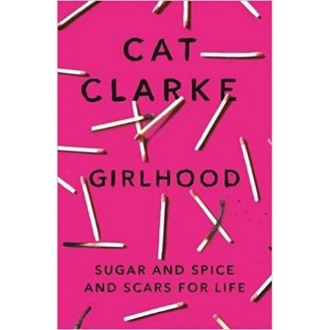Girlhood by Cat Clarke Girlhood by Cat Clarke