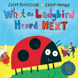 What the Ladybird Heard Next by Julia Donaldson