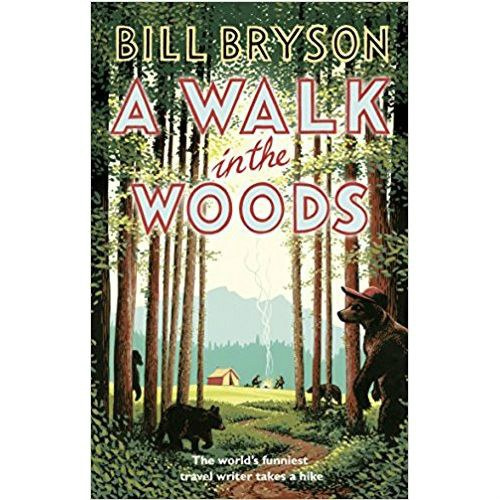 A Walk In The Woods : The World's Funniest Travel Writer Takes a Hike by Bill Bryson
