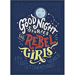 Good Night Stories for Rebel Girls by Elena Favilli, Francesca Cavallo