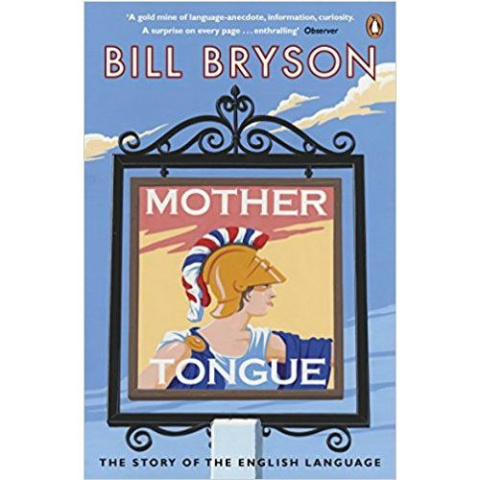 Mother Tongue : The Story of the English Language by Bill Bryson Mother Tongue : The Story of the English Language by Bill Bryson