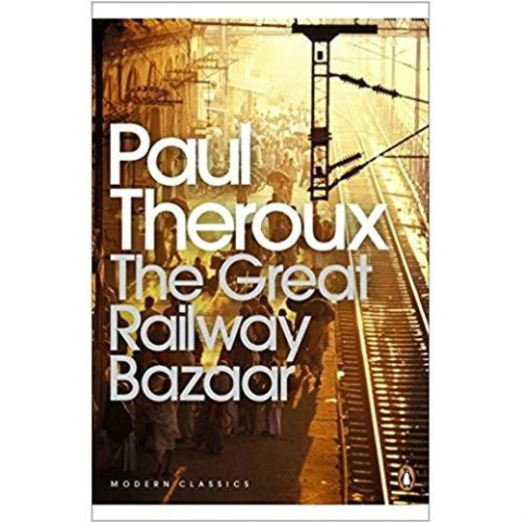 The Great Railway Bazaar : By Train Through Asia by Paul Theroux The Great Railway Bazaar : By Train Through Asia by Paul Theroux