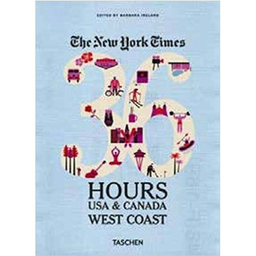 The New York Times: 36 Hours, USA & Canada, West by TASCHEN