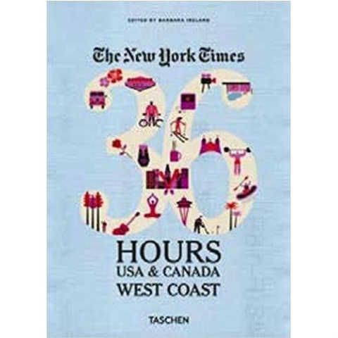 The New York Times: 36 Hours, USA & Canada, West by TASCHEN The New York Times: 36 Hours, USA & Canada, West by TASCHEN