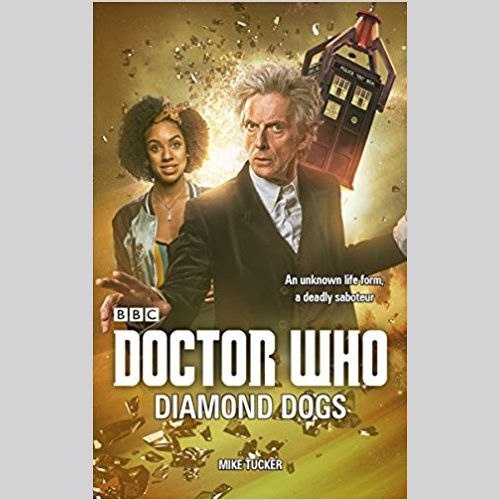 Doctor Who: Diamond Dogs by Mike Tucker Doctor Who: Diamond Dogs by Mike Tucker