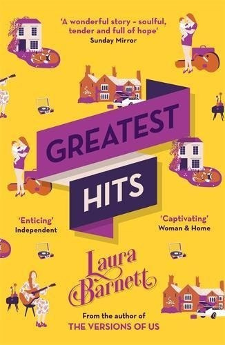 Greatest Hits : From the bestselling author of The Versions of Us by Laura Barnett Greatest Hits : From the bestselling author of The Versions of Us by Laura Barnett
