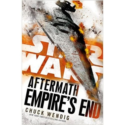Star Wars: Aftermath: Empire's End by Chuck Wendig Star Wars: Aftermath: Empire's End by Chuck Wendig