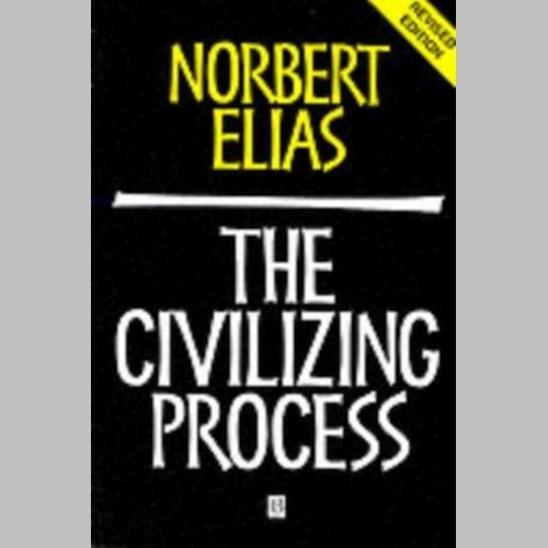 The Civilizing Process : Sociogenetic and Psychogenetic Investigations by Norbert Elias