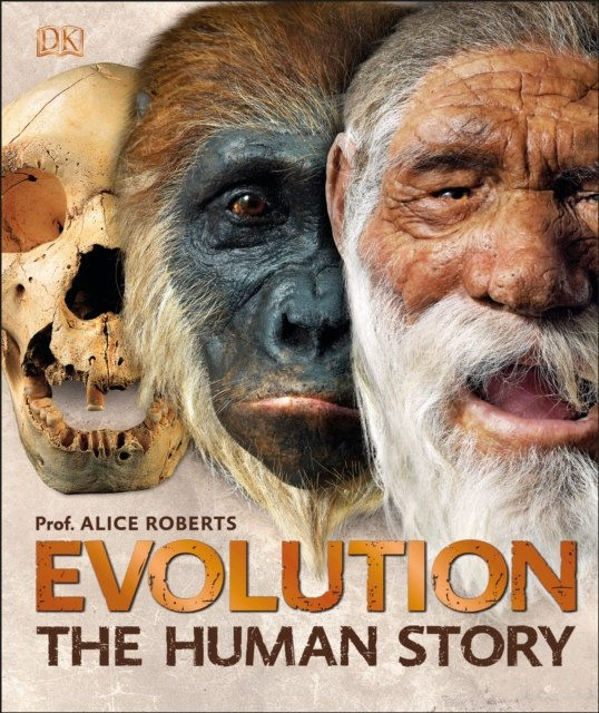 Evolution : The Human Story by Dr Alice Roberts