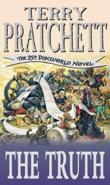The Truth : (Discworld Novel 25) by Terry Pratchett The Truth : (Discworld Novel 25) by Terry Pratchett