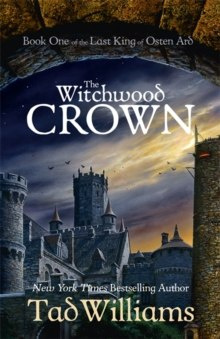 The Witchwood Crown : Book One of The Last King of Osten Ard by Tad Williams The Witchwood Crown : Book One of The Last King of Osten Ard by Tad Williams