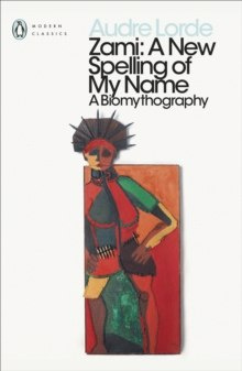 Zami : A New Spelling of my Name by Audre Lorde Zami : A New Spelling of my Name by Audre Lorde
