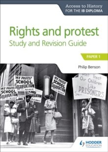 Access to History for the IB Diploma Rights and protest Study and Revision Guide : Paper 1 by Philip Benson