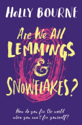 Are We All Lemmings and Snowflakes? by Holly Bourne Are We All Lemmings and Snowflakes? by Holly Bourne