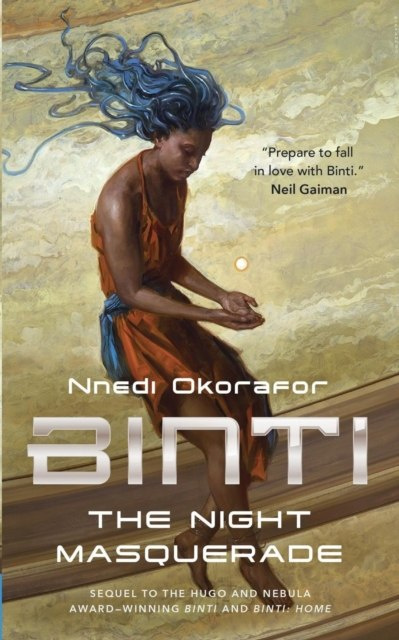 Binti : The Night Masquerade by Nnedi Okorafor Binti : The Night Masquerade by Nnedi Okorafor