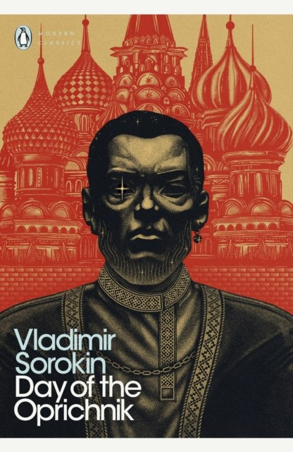 Day of the Oprichnik by Vladimir Sorokin Day of the Oprichnik by Vladimir Sorokin