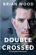 Double Crossed : A Code of Honour, A Complete Betrayal by Brian Wood Double Crossed : A Code of Honour, A Complete Betrayal by Brian Wood