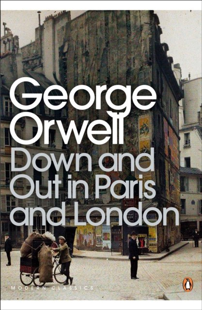 Down and Out in Paris and London by George Orwell Down and Out in Paris and London by George Orwell
