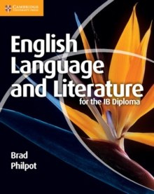 English Language and Literature for the IB Diploma by Brad Philpot