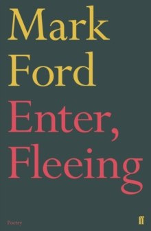 Enter, Fleeing by Mark Ford Enter, Fleeing by Mark Ford