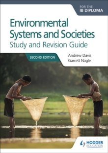 Environmental Systems and Societies for the IB Diploma Study and Revision Guide : Second edition by Andrew Davis, Garrett Nagle