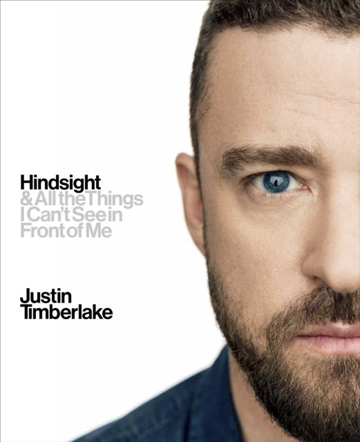Hindsight : And All the Things I Can't See in Front of Me by Justin Timberlake
