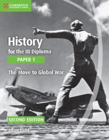 History for the IB Diploma Paper 1 the Move to Global War by Allan Todd