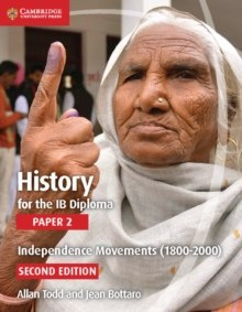 History for the IB Diploma Paper 2 Independence Movements (1800-2000) by Allan Todd, Jean Bottaro