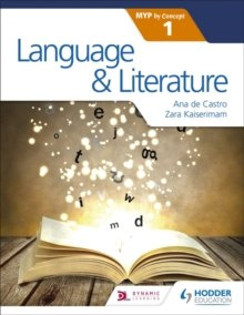 Language and Literature for the IB MYP 1 by Zara Kaiserimam, Ana de Castro