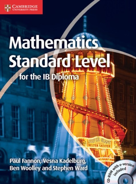 Mathematics for the IB Diploma Standard Level with CD-ROM by Paul Fannon, Vesna Kadelburg, Ben Woolley, Stephen Ward