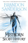 Mistborn: Secret History by Brandon Sanderson Mistborn: Secret History by Brandon Sanderson