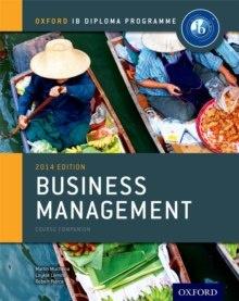 Oxford IB Diploma Programme: Business Management Course Companion by Martin Mwenda Muchena, Loykie Lomine, Robert Pierce