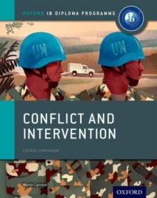 Oxford IB Diploma Programme: Conflict and Intervention Course Companion by Martin Cannon