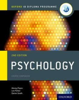 Oxford IB Diploma Programme: Psychology Course Companion by Alexey Popov, Lee Parker, Darren Seath