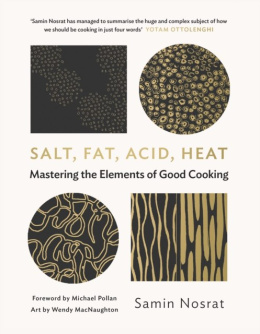 Salt, Fat, Acid, Heat : Mastering the Elements of Good Cooking by Samin Nosrat