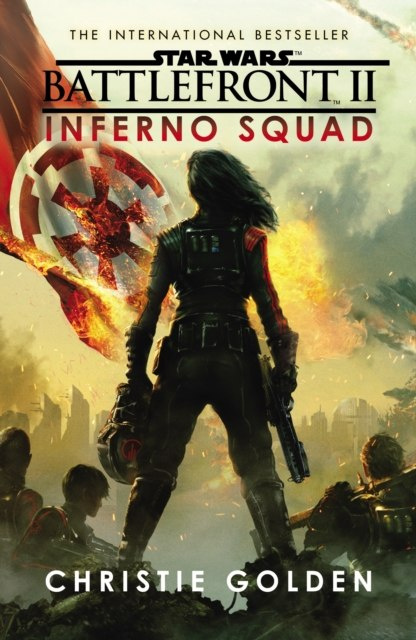 Star Wars: Battlefront II: Inferno Squad by Christie Golden Star Wars: Battlefront II: Inferno Squad by Christie Golden