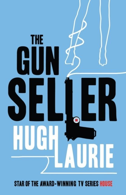 The Gun Seller by Hugh Laurie The Gun Seller by Hugh Laurie
