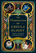 The Illumination of Ursula Flight by Anna-Marie Crowhurst The Illumination of Ursula Flight by Anna-Marie Crowhurst