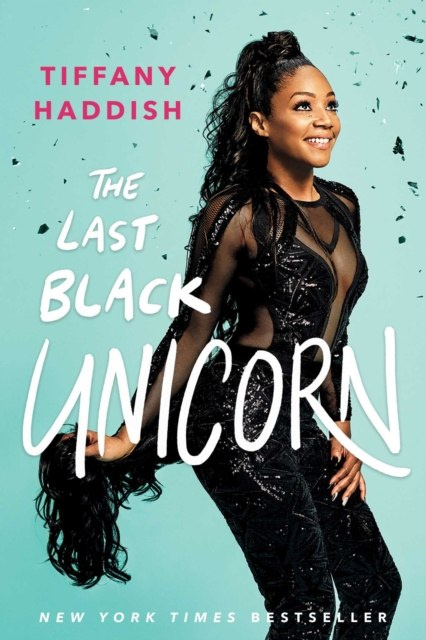 The Last Black Unicorn by Tiffany Haddish The Last Black Unicorn by Tiffany Haddish